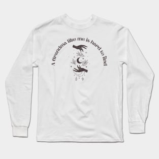 A Grandma Like me is Hard to Find Long Sleeve T-Shirt